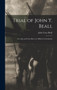 Trial of John Y. Beall : As a Spy and Guerrillero, by Military Commission by John Yates Beall - Hardback