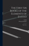 The First Six Books of the Elements of Euclid : With Notes by Euclid - Hardback