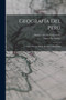 Geografia Del Peru : Obra Postuma Del D. D. Mateo Paz Soldan by Mateo Paz Soldan - Paperback