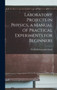 Laboratory Projects in Physics, a Manual of Practical Experiments for Beginners by Frederick Foreman Good - Hardback