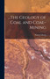 ...The Geology of Coal and Coal-Mining by Walcot Gibson - Hardback