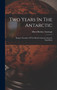 Two Years In The Antarctic : Being A Narrative Of The British National Antarctic Expedition by Albert Borlase Armitage - Hardback