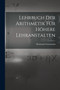 Lehrbuch Der Arithmetik Fur Hohere Lehranstalten by Hermann Grassmann - Paperback