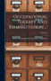 Occupational Therapy And Rehabilitation ...; Volume 1 by American Occupational Therapy Associa - Hardback
