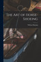 The Art of Horse-Shoeing by William Hunting - Paperback