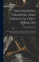 Engineering Drawing And Design (a Text-book Of) : Including Practical Geometry, Plane And Solid, And Machine And Engine Drawing And Design: Practical Geometry by Sidney Herbert Wells - Hardback