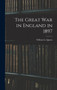 The Great war in England in 1897 by William Le Queux - Hardback