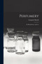 Perfumery : Its Manufacture and Use by Campbell Morfit - Paperback