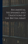 Regimental Nicknames and Traditions of the British Army by Anonymous - Hardback
