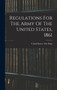 Regulations For The Army Of The United States, 1861 by United States War Dept - Hardback