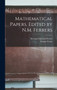 Mathematical Papers. Edited by N.M. Ferrers by Norman MacLeod Ferrers - Hardback