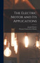 The Electric Motor and Its Applications by Thomas Commerford Martin - Hardback
