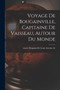 Voyage de Bougainville, capitaine de vaisseau, autour du monde by Louis Antoine De Comte Bougainville - Paperback