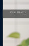 Oral Health; 1 by Anonymous - Hardback
