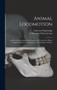Animal Locomotion : an Electro-photographic Investigation of Consecutive Phases of Animal Movements: Prospectus and Catalogue of Plates by Eadweard 1830-1904 Muybridge - Hardback