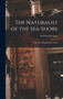 The Naturalist of the Sea-shore [microform] : the Life of Philip Henry Gosse by Sir Edmund Gosse - Hardback