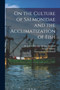On the Culture of Salmonidae and the Acclimatization of Fish [microform] by Samuel 1822-1899 Wilmot - Paperback