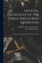 Official Catalogue of the Great Industrial Exhibition : (in Connection With the Royal Dublin Society), 1853 by Exhibition of Art and Art-Industry (1 - Paperback