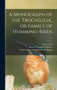 A Monograph of the Trochilidae, or Family of Humming-birds; v. 1 by John 1804-1881 Gould - Hardback