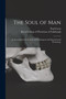 The Soul of Man : an Investigation of the Facts of Physiological and Experimental Psychology by Paul 1852-1919 Carus - Paperback