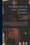The History of the Caribby-Islands, : Viz. Barbados, St Christophers, St Vincents, Martinico, Dominico, Barbouthos, Monserrat, Mevis [sic], Antego, &c. in All XXVIII.: In Two Books. The First Containi by Charles de 1605-1683 Rochefort - Paperback