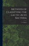 Methods of Classifying the Lactic-Acid Bacteria by Rogers L a - Hardback