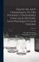 Traite Des Arts Ceramiques, Ou Des Poteries, Considerees Dans Leur Histoire, Leur Pratique Et Leur Theorie; Volume 2 by Alexandre Brongniart - Hardback