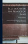 Electricity in the Service of Man : A Popular and Practical Treatise On the Applications of Electricity in Modern Life by Alfred Urbanitzky - Hardback