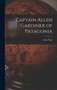 Captain Allen Gardiner of Patagonia by Jesse Page - Hardback