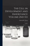 The Cell in Development and Inheritance Volume 2nd Ed : 2nd ed. by Edmund B 1856-1939 Wilson - Paperback