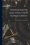 Handbook of Machine Shop Management by John Herbert Van Deventer - Paperback