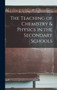 The Teaching of Chemistry & Physics in the Secondary Schools by Anonymous - Hardback