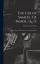 The Life of Samuel F.B. Morse, LL. D. : Inventor of the Electro-magnetic Recording Telegraph by Samuel Iren????us Prime - Hardback