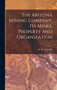 The Arizona Mining Company, its Mines, Property and Organization by Hartley W M B - Hardback