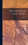 Explosions in Coal Mines by W N Atkinson - Hardback