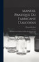 Manuel Pratique Du Fabricant D'alcools : Alcools De Vin, De Cidre, De Poire, De Betteraves, De Melasses, Etc by Edouard Robinet - Hardback
