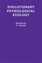 Evolutionary Physiological Ecology by P. Calow - Hardback