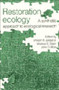 Restoration Ecology : A Synthetic Approach to Ecological Research by William R. Jordan - Hardback