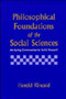 Philosophical Foundations of the Social Sciences : Analyzing Controversies in Social Research by Harold Kincaid - Hardback