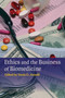 Ethics and the Business of Biomedicine by Denis G. Arnold - Paperback
