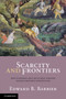 Scarcity and Frontiers : How Economies Have Developed Through Natural Resource Exploitation by Edward B. Barbier - Paperback