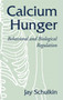 Calcium Hunger : Behavioral and Biological Regulation by Jay Schulkin - Hardback