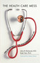 The Health Care Mess : How We Got Into It and What It Will Take To Get Out by Julius B. RICHMOND - Paperback