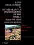 Land Degradation in Mediterranean Environments of the World : Nature and Entent, Causes and Solutions by Arthur J. Conacher - Hardback