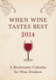 When Wine Tastes Best: A Biodynamic Calendar for Wine Drinkers : 2014