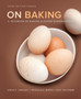 On Baking : A Textbook of Baking and Pastry Fundamentals, Updated Edition