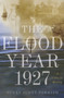 The Flood Year 1927 : A Cultural History by Susan Scott Parrish - Hardback