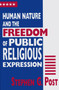 Human Nature and the Freedom of Public Religious Expression by Stephen G. Post - Hardback