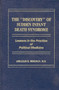 The Discovery of Sudden Infant Death Syndrome : Lessons in the Practice of Political Medicine by Abraham Bergman - Hardback