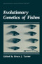 Evolutionary Genetics of Fishes by Bruce Turner - Paperback